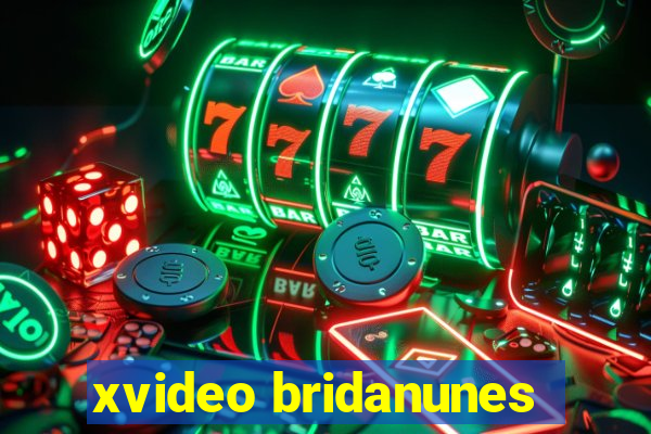 xvideo bridanunes